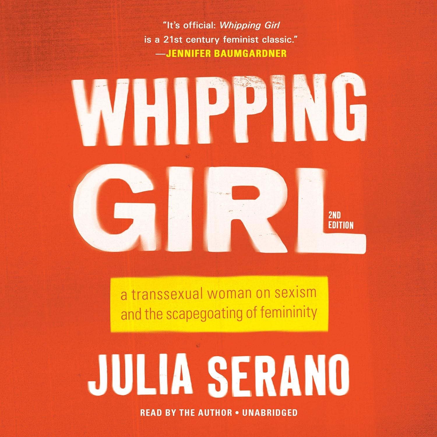 Whipping Girl: A Transsexual Woman on Sexism and the Scapegoating of Femininity / «Девушка для битья: трансгендерная женщина о сексизме и травле женственности» — Julia Serano