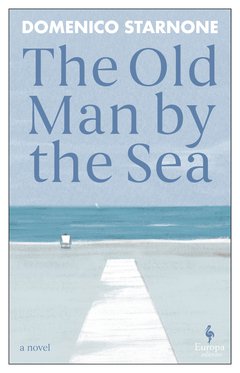 The Old Man by the Sea / «Старик у моря» — Domenico Starnone